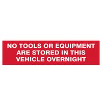 No Tools Stored In Vehicle Overnight - 2 Signs 300 x 200mm SCA5256