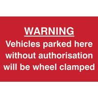 Warning Vehicles Parked Here without Authorisation Will Be Clamped Sign