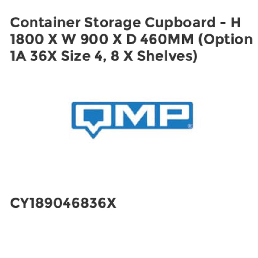 QMP Container Storage Cupboard - H 1800 X W 900 X D 460mm (Option 1A 36X Size 4,