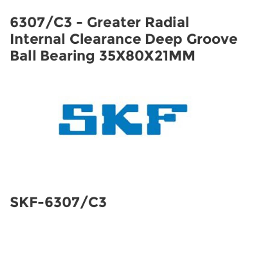SKF 6307/C3 Greater Radial Internal Clearance De at Zoro