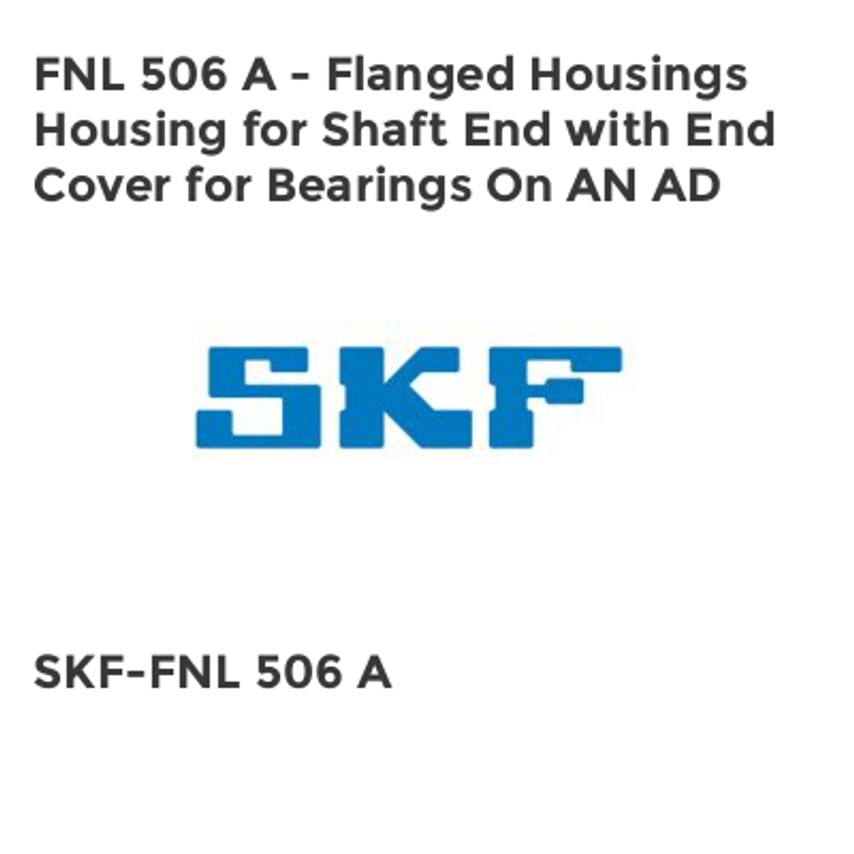 SKF FNL 506 A - Flanged Housings Housing for Shaft End with End Cover for Bearin
