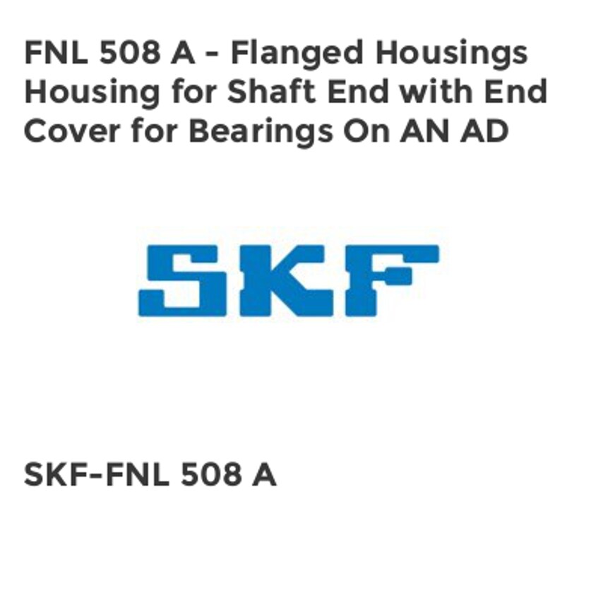 SKF FNL 508 A - Flanged Housings Housing for Shaft End with End Cover for Bearin
