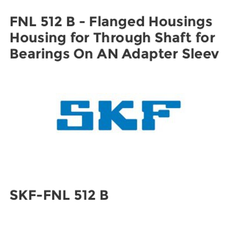 SKF FNL 512 B - Flanged Housings Housing for Through Shaft for Bearings On AN Ad