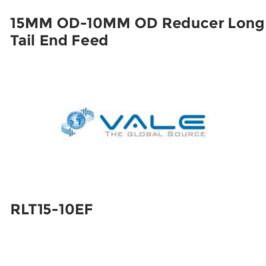 Vale 15MM OD-10MM OD Reducer Long Tail End Feed