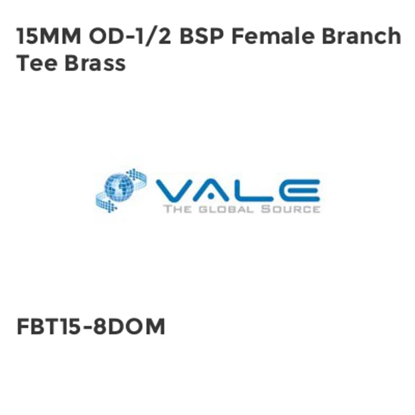Vale 15MM OD-1/2 BSP Female Branch Tee Brass FBT15-8DOM