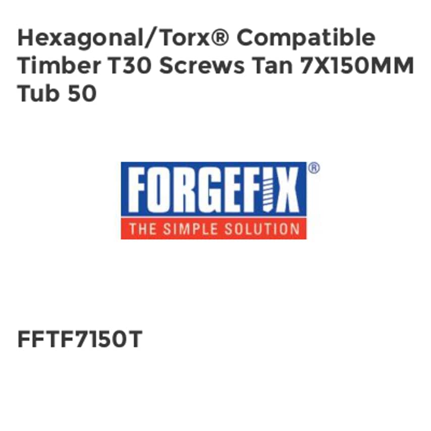Forgefix Hexagonal/TORX Compatible Timber T30 Screws Tan 7x150mm Tub 50 FORTF715