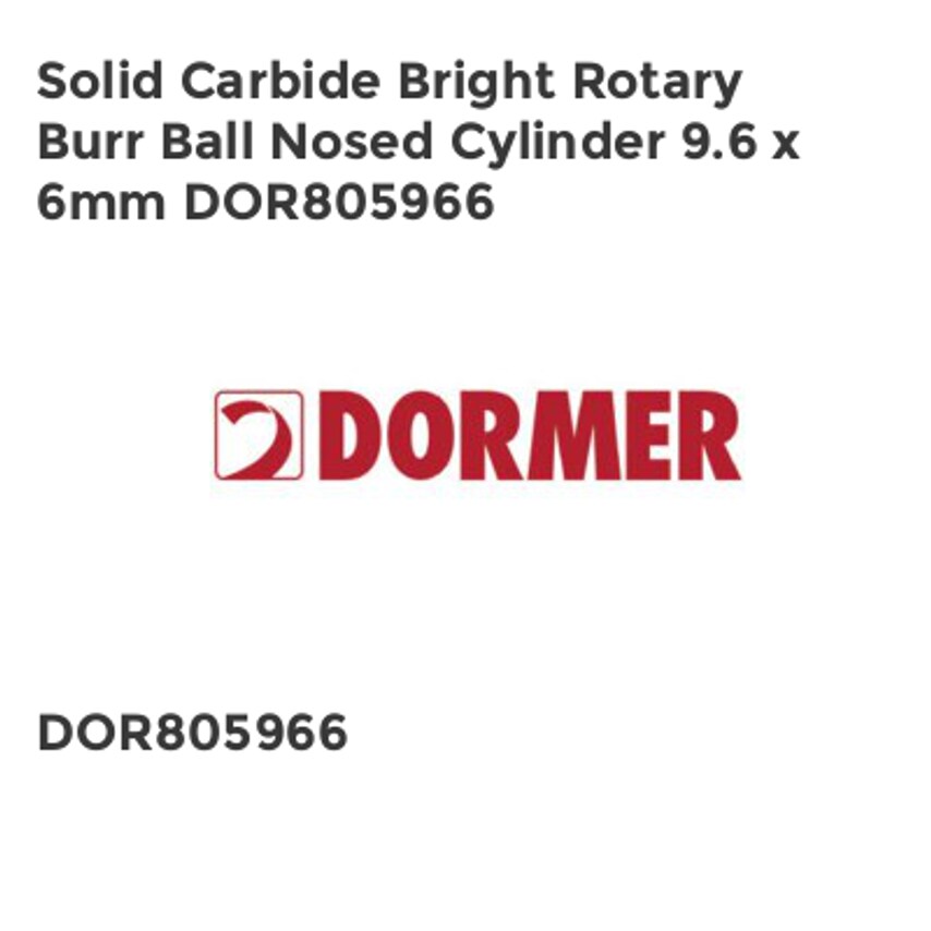 Dormer Solid Carbide Bright Rotary Burr Ball Nosed Cylinder 9.6 x 6mm DOR805966