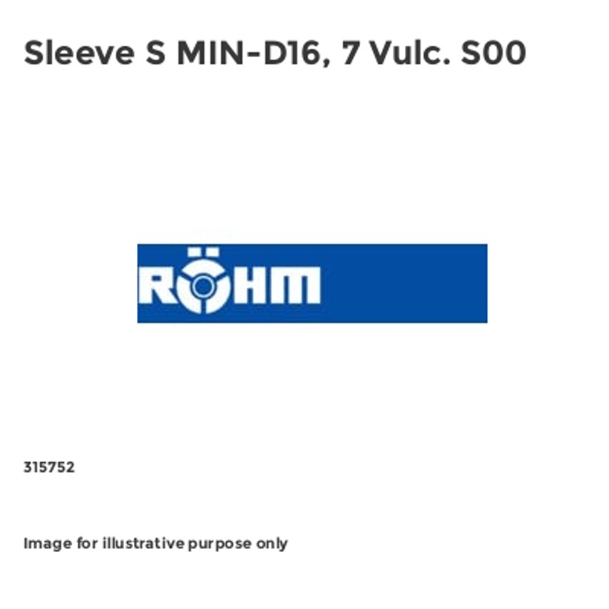 Rohm Sleeve S MIN-D16, 7 Vulc. S00